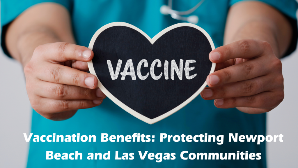 Vaccination Benefits: Protecting Newport Beach and Las Vegas Communities